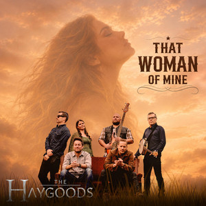 That Woman Of Mine by The Haygoods