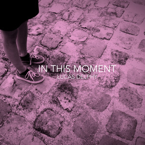 In This Moment by Lucas Delphy