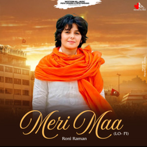 Meri Maa - (Lo-Fi) by Roni Raman, Priya Sharma, Anurag