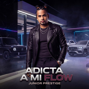 Adicta A Mi Flow by Junior Prestige