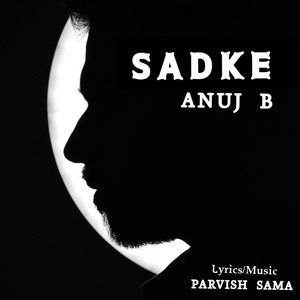 Sadke by Anuj B