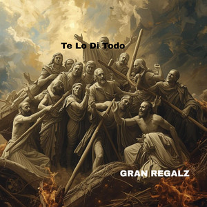 Te Lo Di Todo by GRAN REGALZ