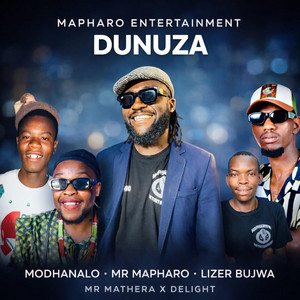 DUNUZA by Mr Mapharo, Lizer Bujwa, Modhanalo, Delight, Mr Mathera