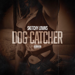 Sketchy Lowk - Dog Catcher