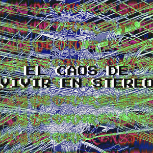 EL CAOS DE VIVIR EN STEREO by Lesksandro