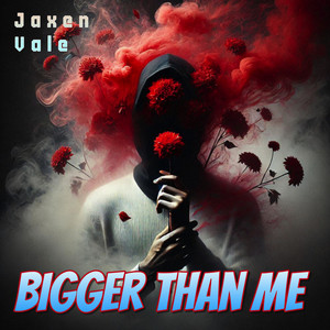 Bigger Than Me by Jaxen Vale