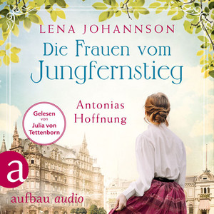 Die Frauen vom Jungfernstieg: Antonias Hoffnung [Jungfernstieg-Saga, Band 2 (Ungekürzt)]
