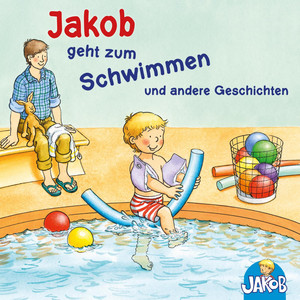 Jakob ruft Stopp! Lass mich in Ruhe!.3 & Jakob übernachtet bei Oma und Opa.1 - Jakob geht zum Schwimmen - Jakob und seine Zahnbürste - Jakob ruft Stopp! Lass mich in Ruhe! - Jakob übernachtet bei Oma und Opa - Mag ich nicht, ess ich nicht!, sagt Jakob (Ja by Jakob der kleine Bruder von Conni, Sandra Grimm, Julian Horeyseck, Bettina Storm
