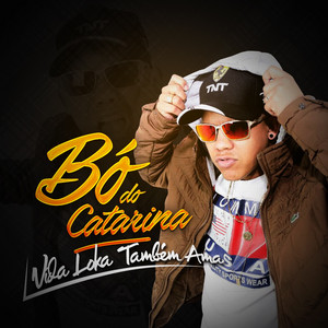 Mc Bó do Catarina - Vida Loka Também Ama