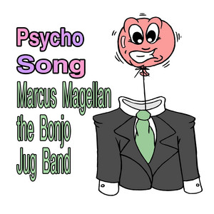 Psycho Song by Marcus Magellan the Bonjo Jug Band