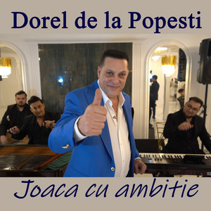 Dorel de la Popesti - Joaca cu ambitie
