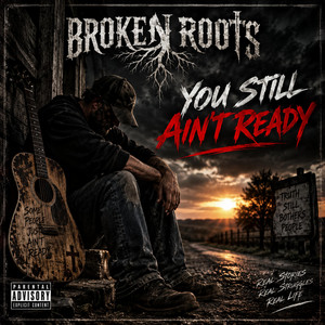 You Still Ain't Ready by Broken Roots
