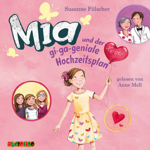 Mia und der gi-ga-geniale Hochzeitsplan (Mia, Band 10)