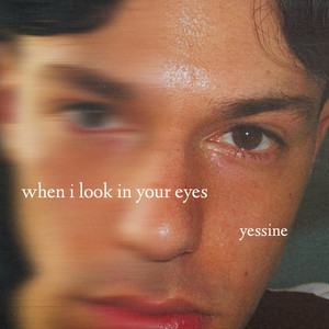 When I Look In Your Eyes by Yessine