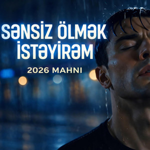SƏNSİZ ÖLMƏK İSTƏYİRƏM