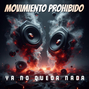 YA NO QUEDA NADA by MOVIMIENTO PROHIBIDO