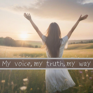 My voice,my truth,my way by Rhèa-レア-