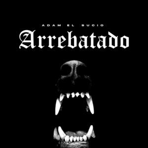 Arrebatado by Adam El Sucio