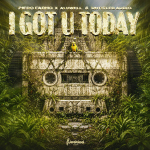 I got U today by Piero Farho, Aluwell, Untitled Audio