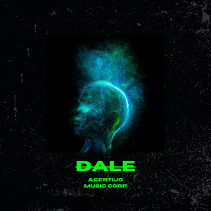 dale by Acertijo Music Corp