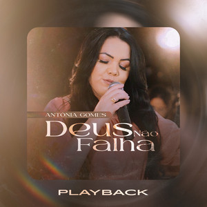 Antônia Gomes - Deus Não Falha (Playback)