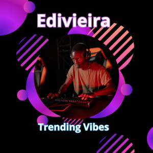 edivieira - Trending Vibes