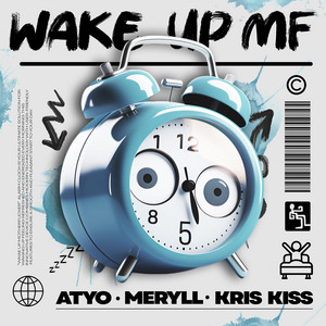 Wake Up MF by Kris Kiss, MERYLL, ATYO