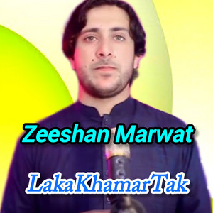 Zeeshan Marwat - Laka Khamar Tak