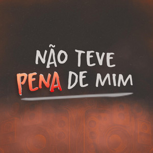 Não teve pena de mim by O Próximo HIT