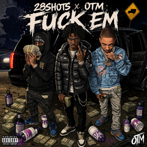 Fuck Em by 28Shots, OTM