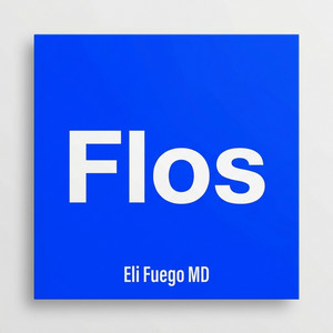 Flos by Eli Fuego MD