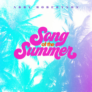 Song of the Summer by Abby Robertson