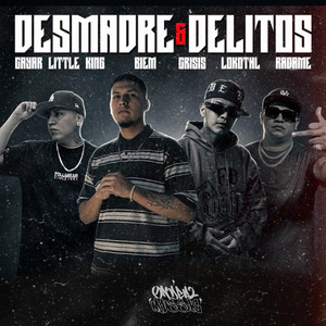 Desmadre y Delitos by Radamé, Cayar The Little King, Lokothl, BiEm