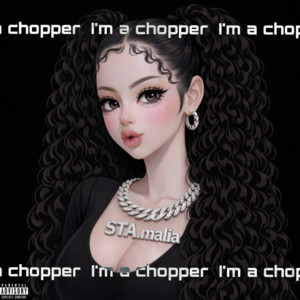 I'm a chopper by STA.malia