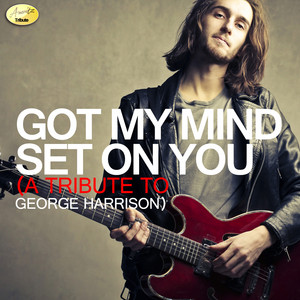 Got My Mind Set On You - A Tribute to George Harrison - Single by