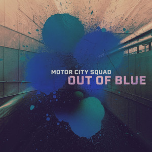 Out of Blue by Motor City Squad