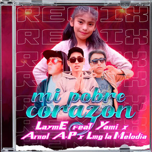 LaymE - Mi Pobre Corazón (Remix) [feat. Yami, Arnol A-P & Lmg la Melodia]