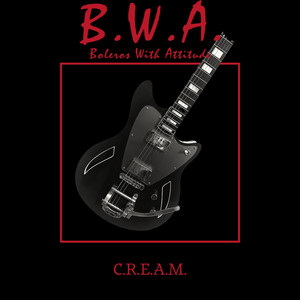 C.R.E.A.M. | Boleros With Attitude by Boleros With Attitude