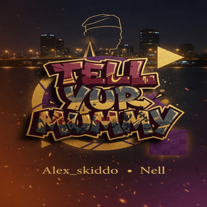 Tell Yur Mummy - Extended by Alex_skiddo, Nell