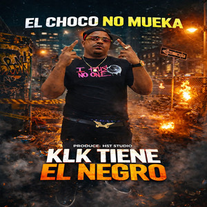 Klk Tiene El Negro by El Choco No Mueka
