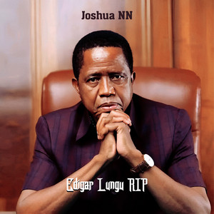 Joshua NN - Edgar Lungu RIP