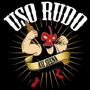 Uso Rudo - Ya verás