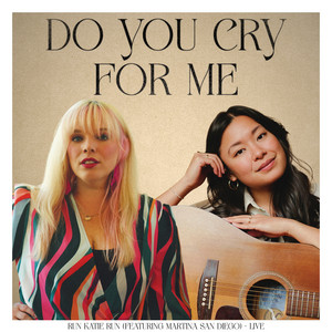Do You Cry for Me - Live by Run Katie Run, Martina San Diego