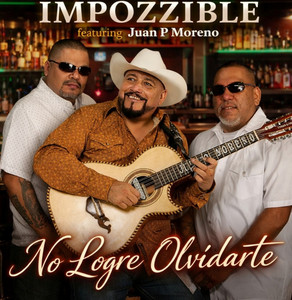 No Logre Olvidarte by Impozzible, Juan P. Moreno