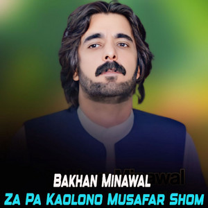 Bakhan Minawal - Za Pa Kalono Musafar Shom