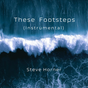 These Footsteps - Instrumental by Steve Horner