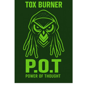 P.O.T Power of Thought by Tox Burner