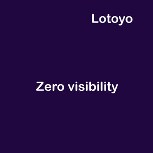 Lotoyo - Zero visibility
