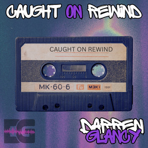 Caught on Rewind by Darren Glancy