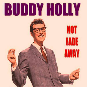 Not Fade Away - Compilation by Buddy Holly | Spotify